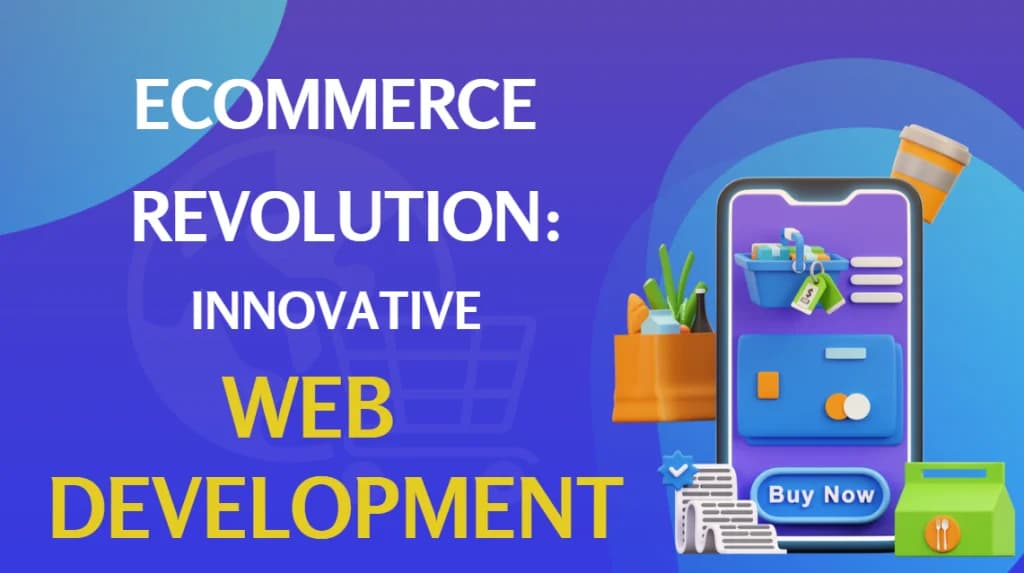 Ecommerce Revolution: Innovative Web Development